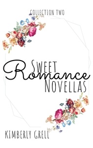  Kimberly Grell - Sweet Romance Novellas Collection Two.