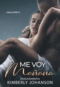 Me Voy Mañana: Novela Romántica