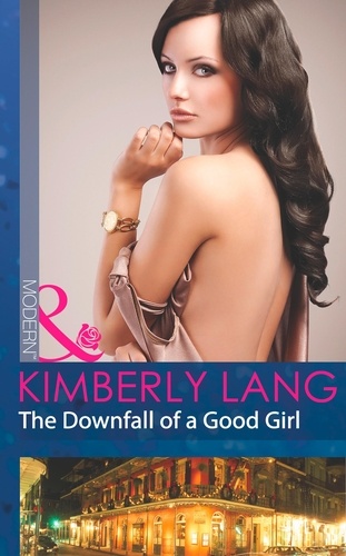 Kimberly Lang - The Downfall Of A Good Girl.