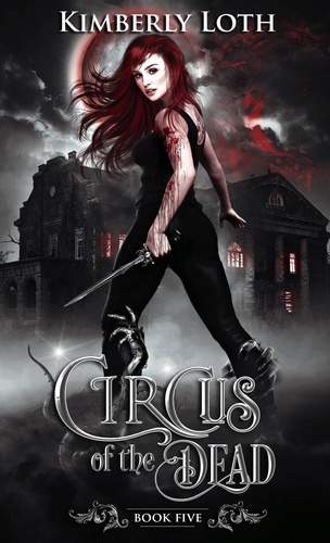  Kimberly Loth - Circus of the Dead Book Five - Circus of the Dead, #5.