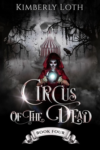  Kimberly Loth - Circus of the Dead Book Four - Circus of the Dead, #4.