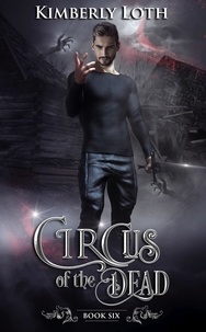  Kimberly Loth - Circus of the Dead Book Six - Circus of the Dead, #6.