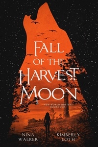  Kimberly Loth et  Nina Walker - Fall of the Harvest Moon - New World Shifters, #3.