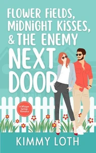 Flower Fields, Midnight Kisses, and The Enemy Next Door
