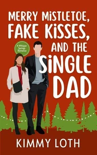 Merry Mistletoe, Fake Kisses, and The Single Dad