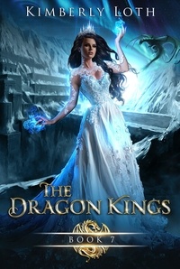  Kimberly Loth - The Dragon Kings Book Seven - The Dragon Kings, #7.
