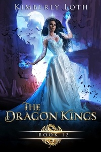  Kimberly Loth - The Dragon Kings Book Twelve - The Dragon Kings, #12.