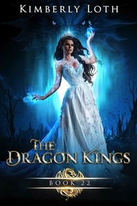  Kimberly Loth - The Dragon Kings Book Twenty-Two - The Dragon Kings, #22.