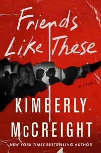 Kimberly McCreight - Friends Like These - A Novel.