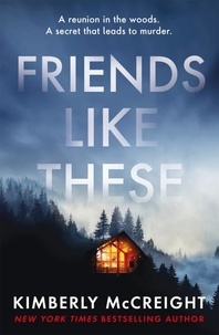 Kimberly McCreight - Friends Like These - How well do you really know your friends?.