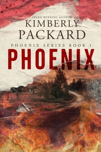  Kimberly Packard - Phoenix - The Phoenix Series, #1.