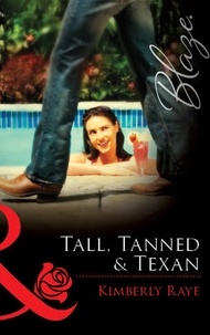Kimberly Raye - Tall, Tanned &amp; Texan.