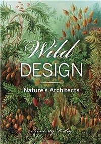 Kimberly Ridley - Wild Design - Nature's Architects.