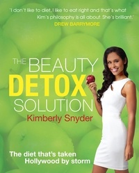 Kimberly Snyder - The Beauty Detox Solution.