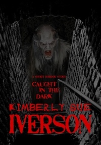  Kimberly Sue Iverson - Caught in the Dark.