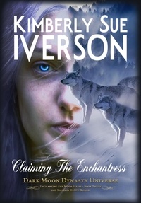  Kimberly Sue Iverson - Claiming the Enchantress - Enchanting the Moon, #3.