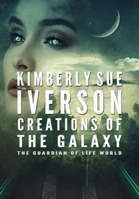 Téléchargement gratuit des livres audio Creations of the Galaxy  - The Guardian of Life par Kimberly Sue Iverson