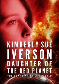  Kimberly Sue Iverson - Daughter of the Red Planet - The Guardian of Life, #2.