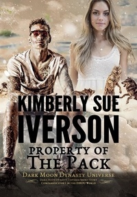  Kimberly Sue Iverson - Property of the Pack - Dark Moon Dynasty Universe.