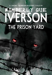  Kimberly Sue Iverson - The Prison Yard.