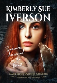  Kimberly Sue Iverson - Treasures Discovered in the Forest - Dark Moon Dynasty Universe.