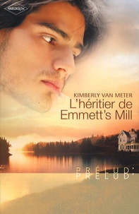 Kimberly Van Meter - L'héritier de Emmett's Mill.