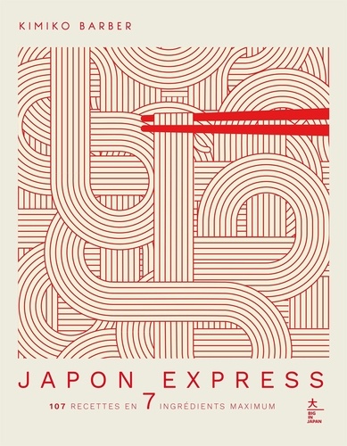 Japon Express. 107 recettes en 7 ingrédients maximum