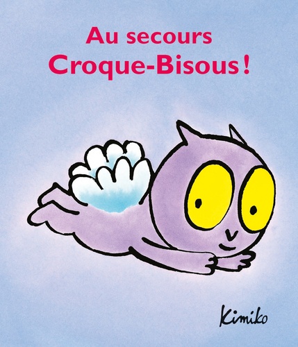  Kimiko - Croque-Bisous  : Au secours Croque-Bisous !.