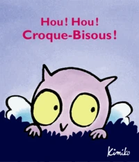 Hou ! Hou ! Croque-Bisous !