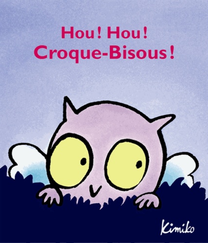  Kimiko - Croque-Bisous  : Hou ! Hou ! Croque-Bisous !.