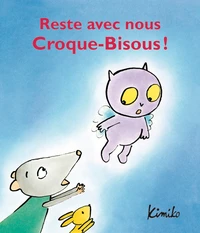 Reste avec nous Croque-Bisous !