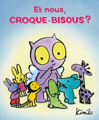 Et nous, Croque-Bisous ?