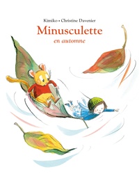 Kimiko et Christine Davenier - Minusculette  : Minusculette en automne.