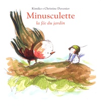  Kimiko et Christine Davenier - Minusculette  : Minusculette la fée du jardin.