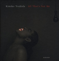 Kimiko Yoshida - All That's Not Me - Autoportraits.