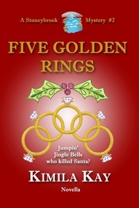  Kimila Kay - Five Golden Rings - Stoneybrook Mysteries, #2.