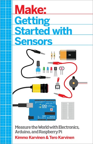 Kimmo Karvinen et Tero Karvinen - Make: Getting Started with Sensors - Measure the World with Electronics, Arduino, and Raspberry Pi.