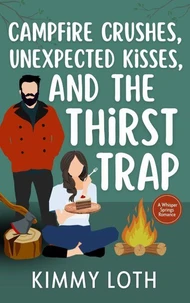 Campfire Crushes, Unexpected Kisses, and The Thirst Trap