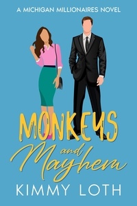  Kimmy Loth - Monkeys and Mayhem: A One Night Stand Second Chances Romance - Michigan Millionaires, #3.