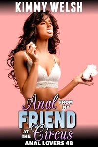 Anal From My Friend At The Circus : Anal Lovers 48 (First Time Virgin Anal Sex Erotica)