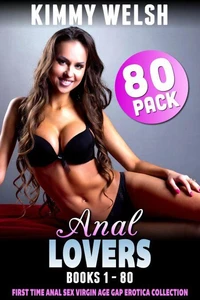 Anal Lovers 80-Pack : Books 1 - 80 (First Time Anal Sex Virgin Age Gap Erotica Collection)