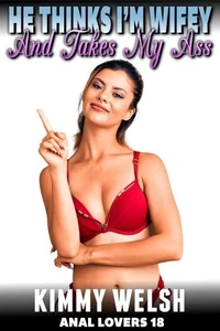 He Thinks I’m Wifey And Takes My Ass : Anal Lovers 18  (Anal Sex Virgin Erotica)