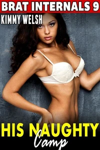 His Naughty Camp : Brat Internals 9 (Virgin Erotica First Time Erotica Age Gap Erotica)