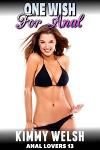 One Wish For Anal : Anal Lovers 13  (Anal Sex Virgin Erotica)