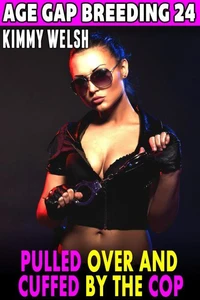 Pulled Over And Cuffed By The Cop : Age Gap Breeding 24 (Breeding Erotica Age Gap Erotica)