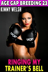 Ringing My Trainer’s Bell : Age Gap Breeding 23 (Breeding Erotica Age Gap Erotica)