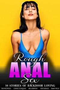 Rough Anal Sex: 10 Stories Of Backdoor Loving