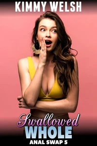 Swallowed Whole : Anal Swap 5 (M2F Body Swap Gender Swap Anal Sex Erotica)