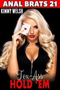 Tex-Ass Hold ‘Em : Anal Brats 21 (First Time Anal Sex Erotica)