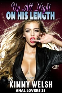 Up All Night On His Length : Anal Lovers 31 (Rough Sex Virgin Anal Sex Erotica)